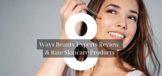8 Ways Beauty Experts Review & Rate Skincare Products